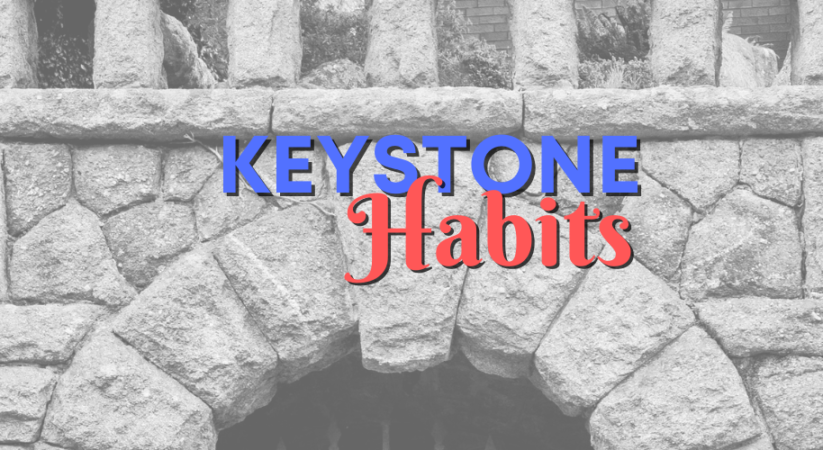 Keystone Habits: What Will Help You The Most?