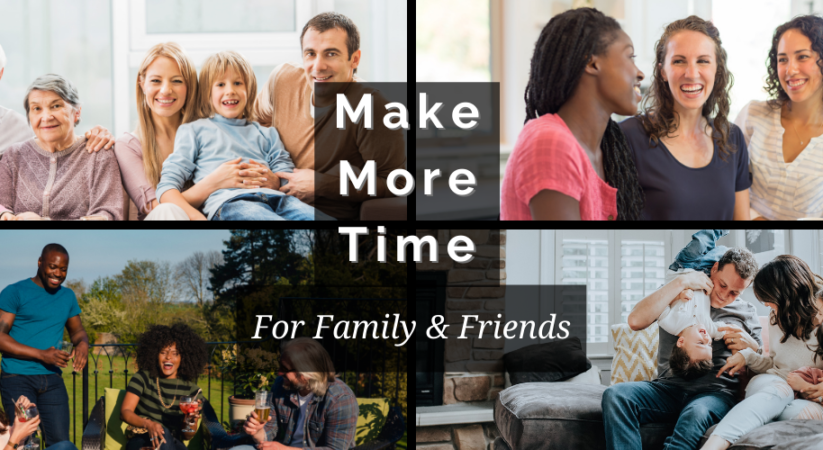 How to Make More Time for Family and Friends